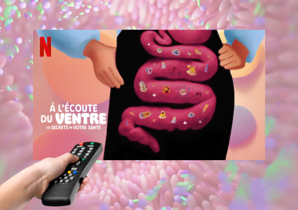 « A l’écoute du ventre » - Une analyse du documentaire de Netflix sur le microbiote intestinal et le transit